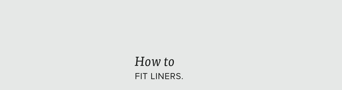 Instruction Graphics Fit Liners